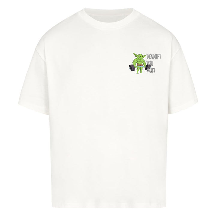 Deadlift you must Oversized Shirt