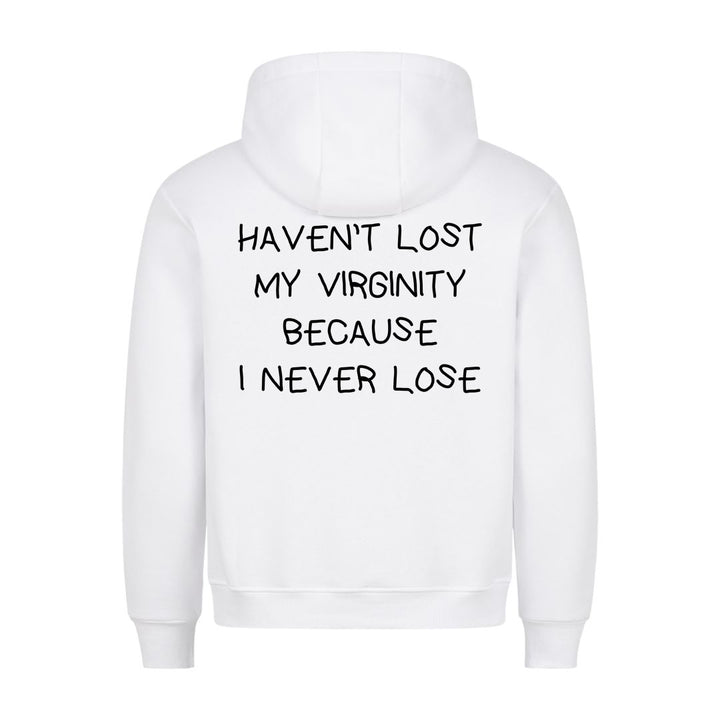 HAVEN’T LOST MY VIRGINITY BECAUSE I NEVER LOSE (Backprint) Hoodie