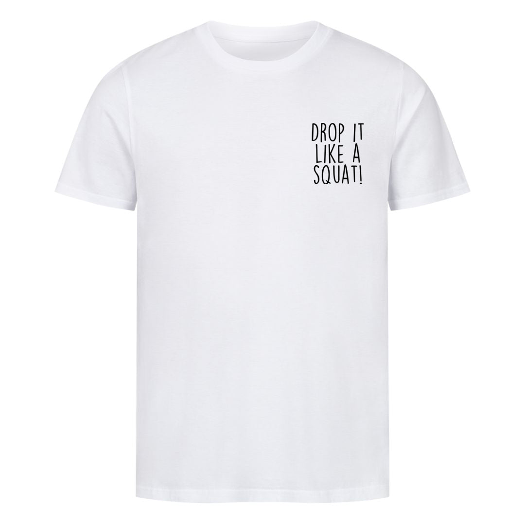 Drop it like a squat Shirt