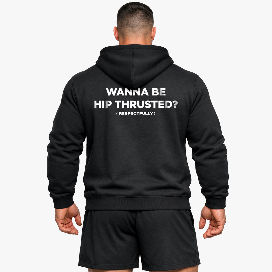 Wanna Be Hip Thrusted (Backprint) Hoodie