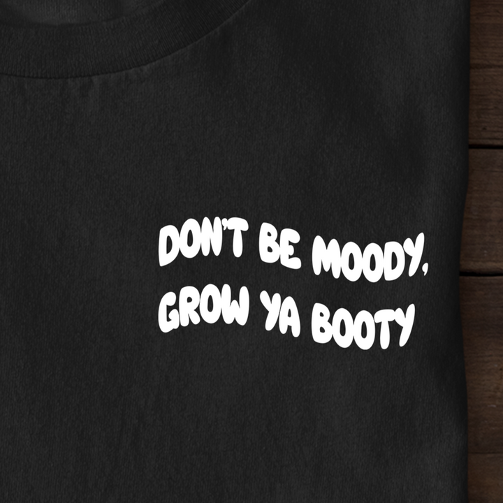 Grow Ya Booty (Frontprint) Oversize Shirt