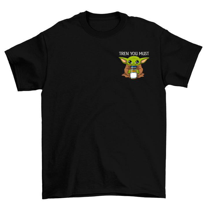 Tren you must Shirt